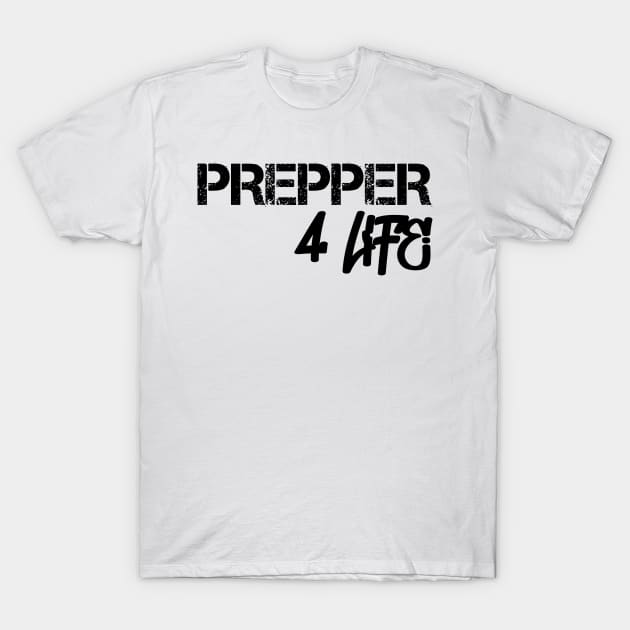 Prepper 4 Life T-Shirt by babydollchic